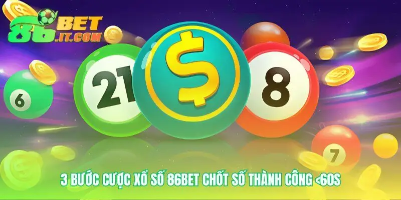 Hành trình chốt số tại Xổ Số 86bet siêu tốc
