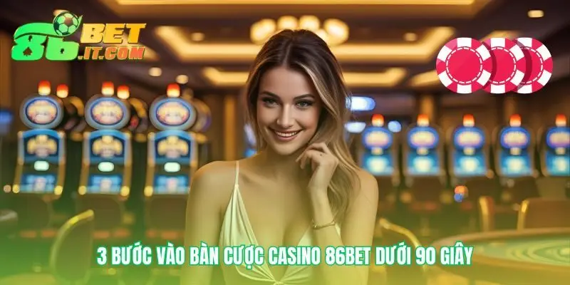 Con đường nhanh chóng đến bàn cược casino 86bet