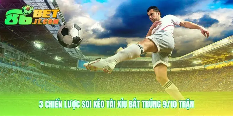 Soi kèo tài xỉu vượt ra ngoài bảng tỷ lệ