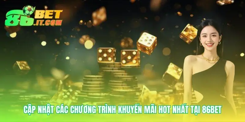 Các ưu đãi đặc biệt tại nhà cái 86bet dành cho bạn