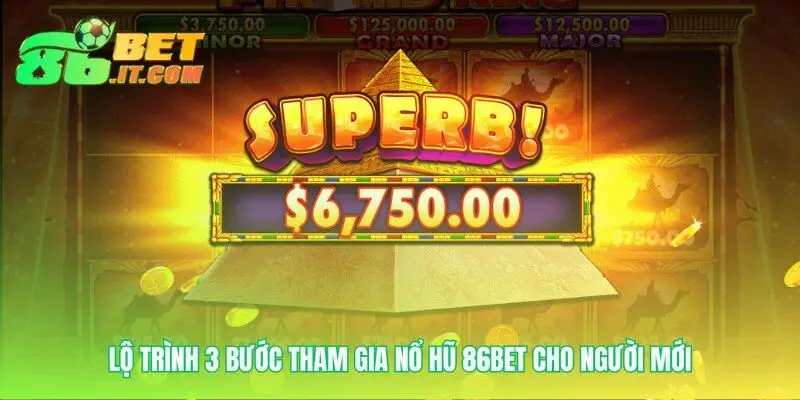 Ba bước đơn giản tham gia sảnh game Nổ hũ 86bet