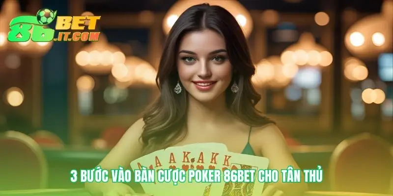 Mở lối vào đấu trường Poker 86bet dễ dàng