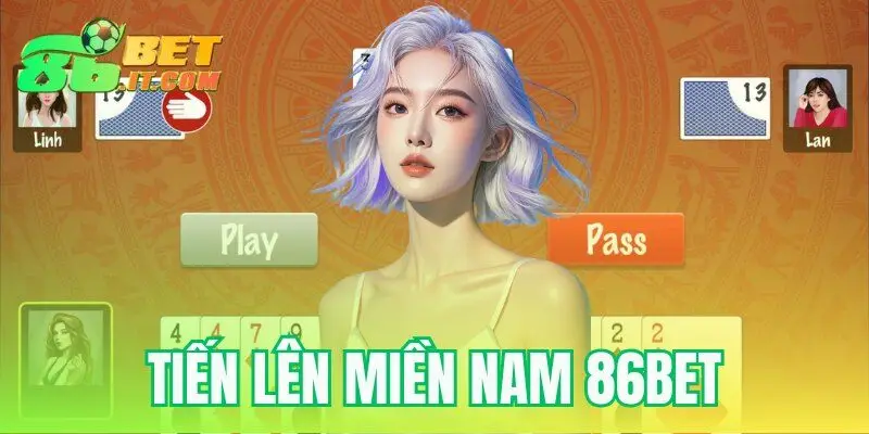 tiến lên miền nam 86bet
