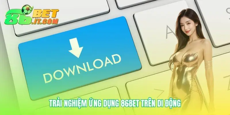 Trải nghiệm game mượt mà trên app di động 86bet