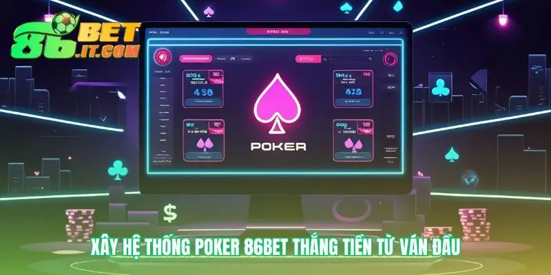 Kiến tạo chiến lược chơi Poker tại 86bet thông minh